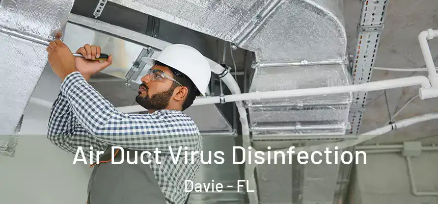 Air Duct Virus Disinfection Davie - FL