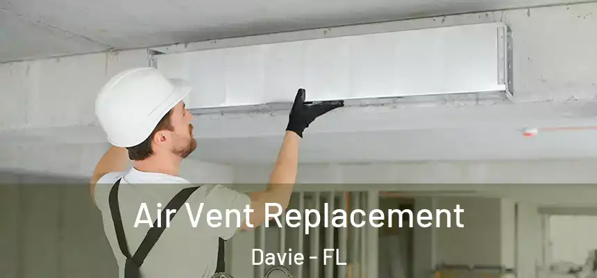 Air Vent Replacement Davie - FL