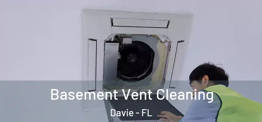Basement Vent Cleaning Davie - FL