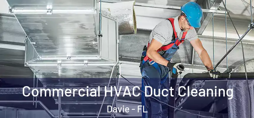 Commercial HVAC Duct Cleaning Davie - FL