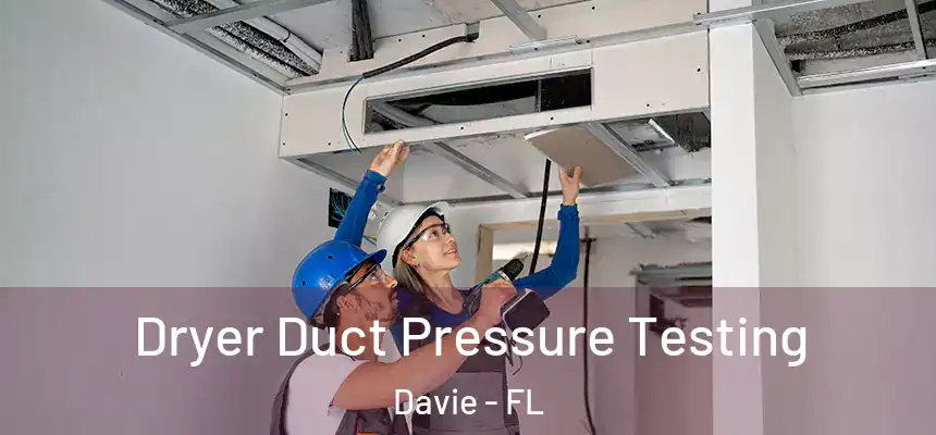 Dryer Duct Pressure Testing Davie - FL