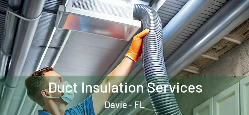 Duct Insulation Services Davie - FL