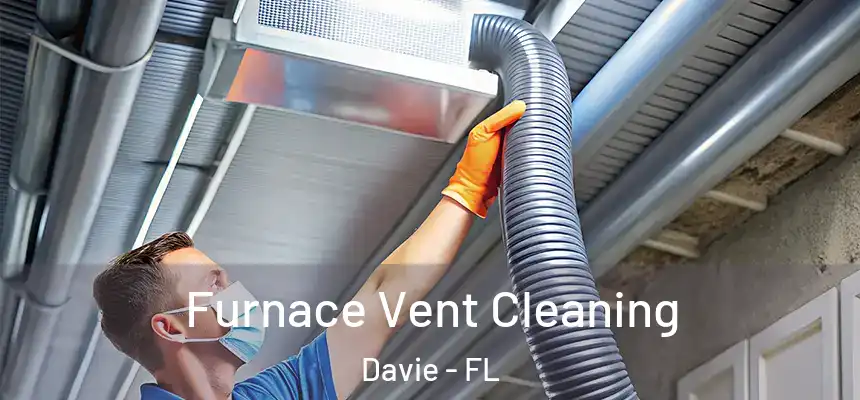 Furnace Vent Cleaning Davie - FL