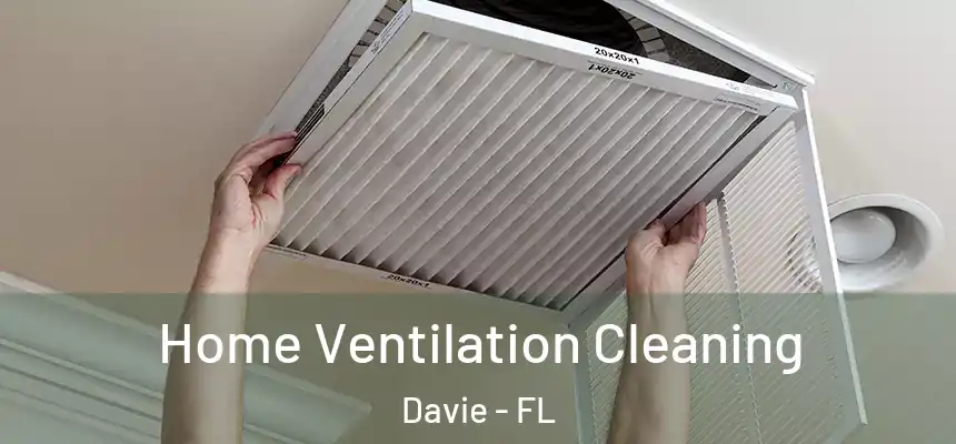 Home Ventilation Cleaning Davie - FL