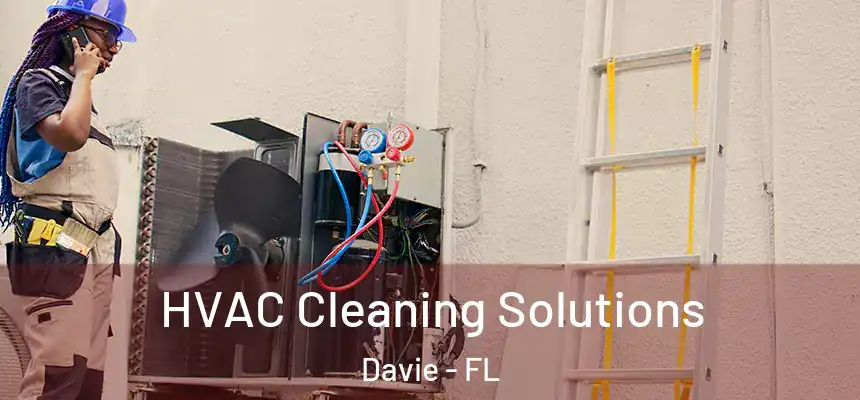 HVAC Cleaning Solutions Davie - FL