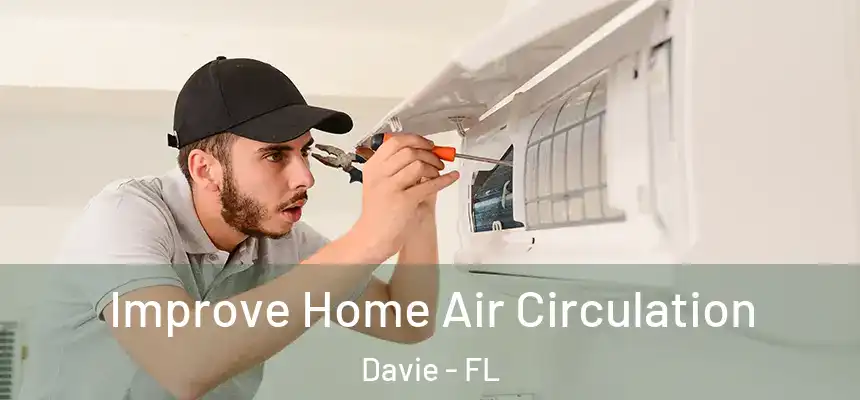 Improve Home Air Circulation Davie - FL