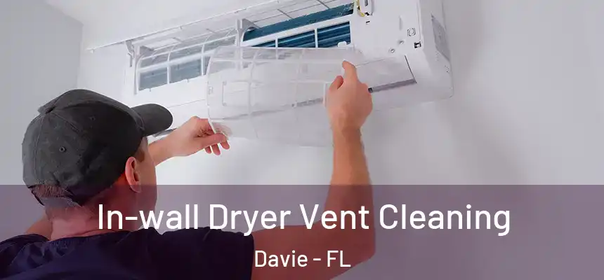 In-wall Dryer Vent Cleaning Davie - FL