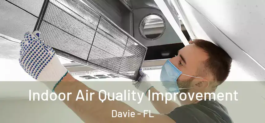 Indoor Air Quality Improvement Davie - FL