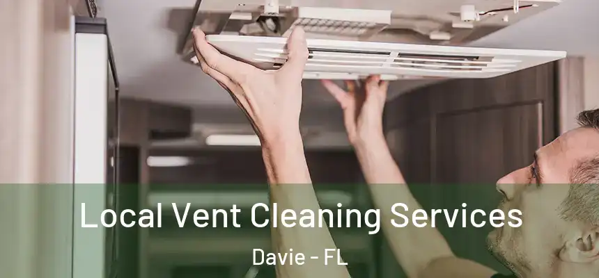 Local Vent Cleaning Services Davie - FL