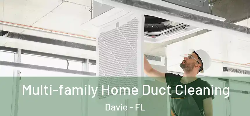 Multi-family Home Duct Cleaning Davie - FL