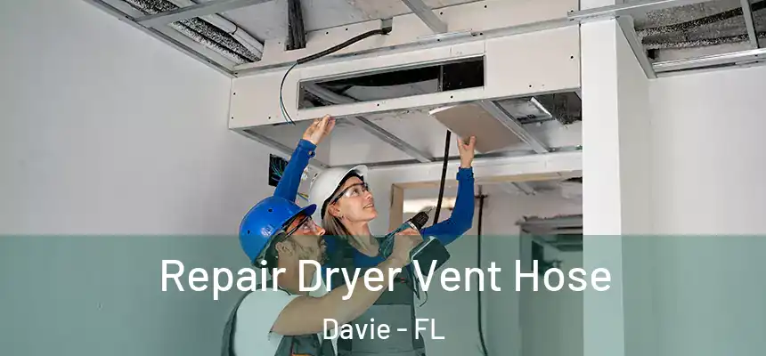 Repair Dryer Vent Hose Davie - FL