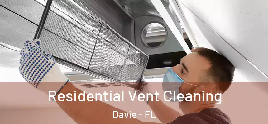 Residential Vent Cleaning Davie - FL